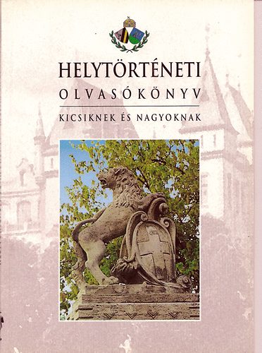 Feinek Gyögyné- Mati Károlyné: Helytörténeti olvasókönyv kicsiknek és nagyoknak XXII. ker.