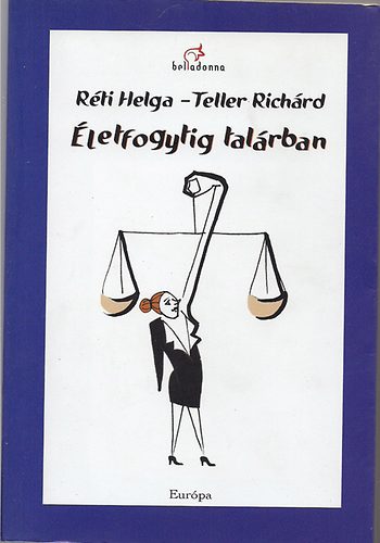 Réti Helga- Teller Richárd: Életfogytig talárban