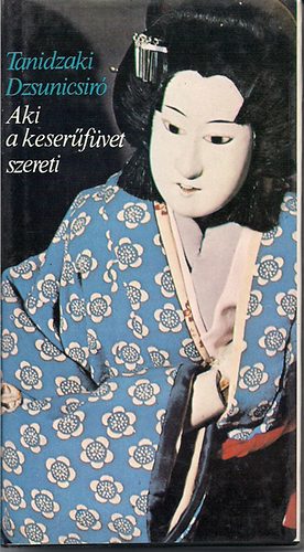 Tanidzaki Dzsunicsíró: Aki a keserűfüvet szereti