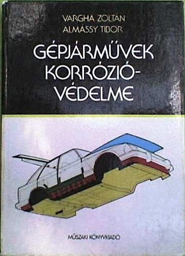 Vargha Zoltán Almássy Tibor: Gépjárművek korrózióvédelme