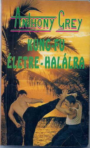 Anthony Grey: Kung-fu életre-halálra