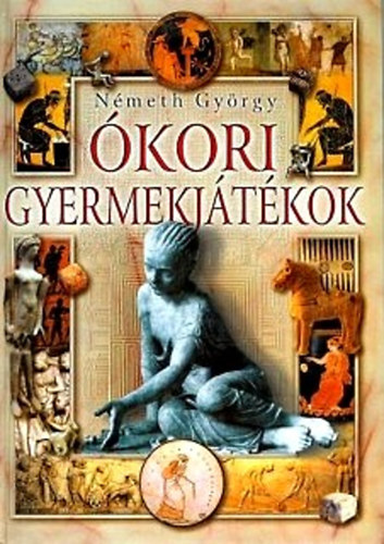 Németh György: Ókori gyermekjátékok