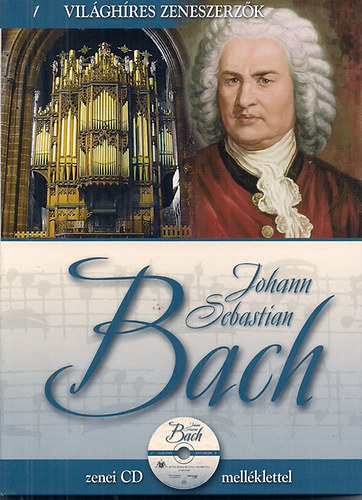 Szunberg Alberto: Johann Sebastian Bach - zenei CD melléklettel /Világhíres zeneszerzők/