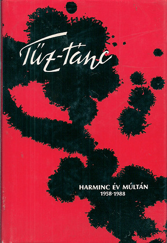 : Tűz-tánc - Harminc év múltán 1958-1988