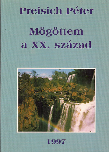 Preisich Péter: Mögöttem a XX. század