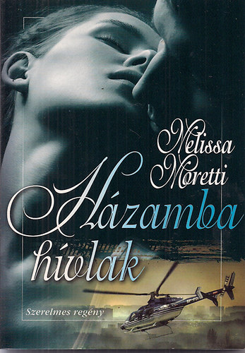 Melissa Moretti: Házamba hívlak (Szerelmes regény)