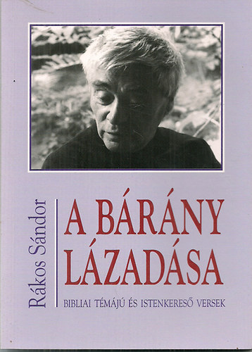 Rákos Sándor: A bárány lázadása (Bibliai témájú és istenkereső versek)