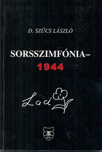 D. Szűcs László: Sorsszimfónia 1944 (Laci)