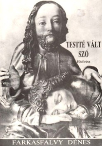 Farkasfalvy Dénes: Testté vált szó III.