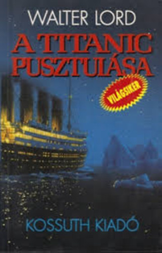 Walter Lord: A Titanic pusztulása