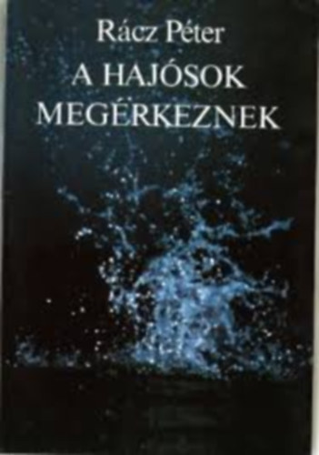 Rácz Péter: A hajósok megérkeznek