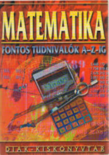 : Matematika - Fontos tudnivalók A-Z-ig