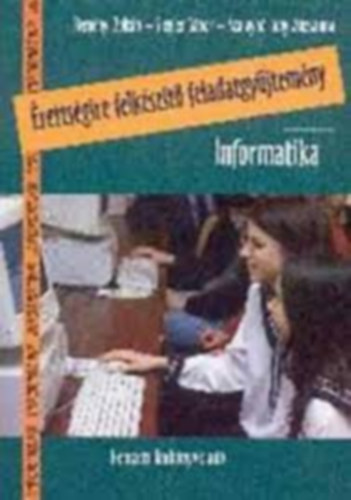 Reményi; Siegler; Szalayné: Informatika - Érettségire felkészítő feladatgyűjtemény