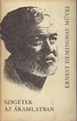 Ernest Hemingway: Szigetek az Áramlatban (Ernest Hemingway művei 7.)