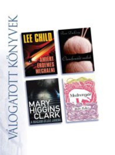 : Válogatott könyvek, Lee Child- Amiért érdemes meghalni, Terri Du Long- Összefonodó szálak, Mary Higgins Clark- A magam útját járom, Bella Pollen- Medvenyár