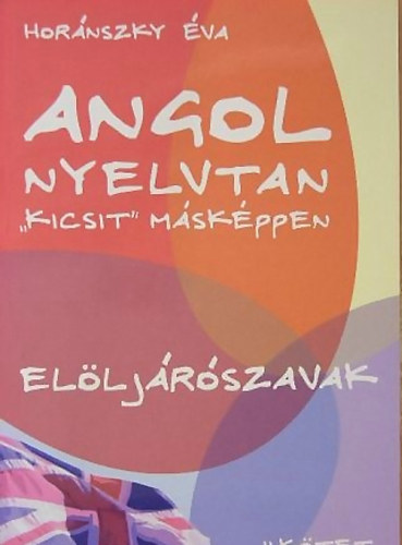 : Angol nyelvtan "kicsit" másképpen II. - Elöljárószavak az angolban