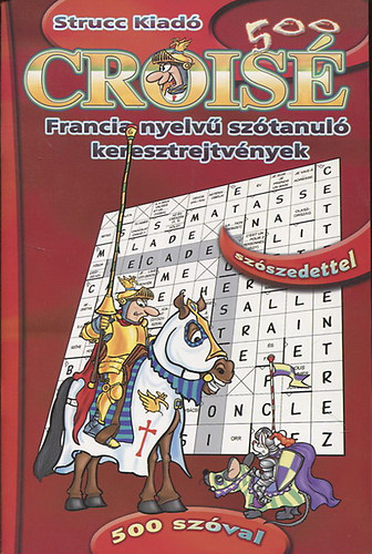 Palotai Péter (szerk.): Croisé - Francia nyelvű szótanuló keresztrejtvények 500 szóval, szószedettel