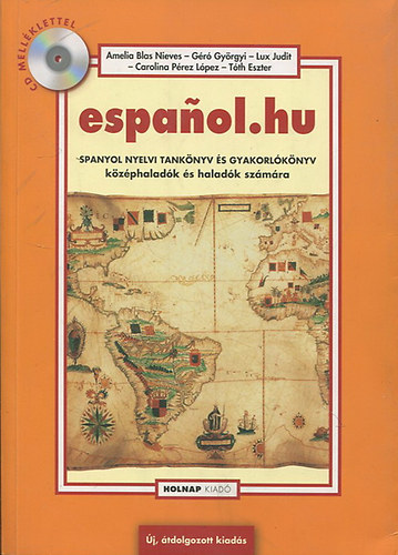 Amelia Blas Nieves - Géró Györgyi - Lux Judit - Carolina Pérez López - Tóth Eszter: español.hu - Spanyol nyelvi tankönyv és gyakorlókönyv középhaladók és haladók számára