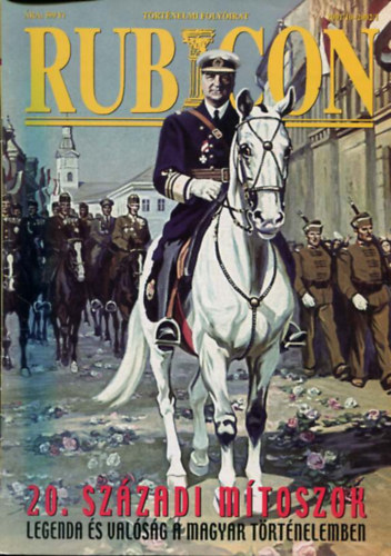 Rácz Árpád (főszerkesztő): Rubicon 2001/10 - 2002/1. 20. századi mítoszok (Legenda és valóság a magyar történelemben)