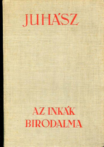 Juhász Vilmos: Az inkák birodalma