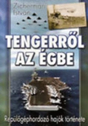 Zicherman István: Tengerről az égbe - Repülőgéphordozó hajók története