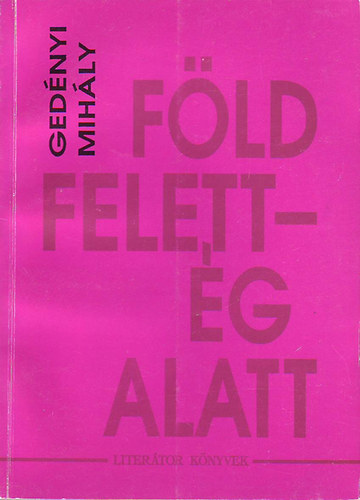 Gedényi Mihály: Föld felett - Ég alatt