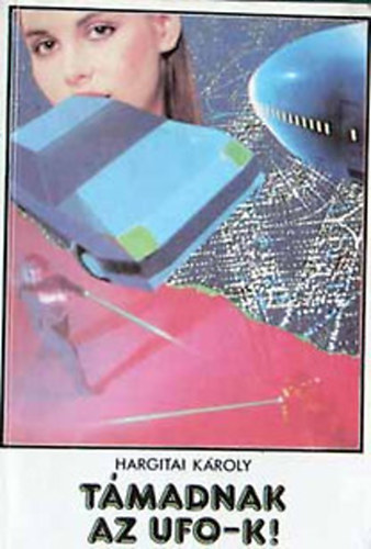 Hargitai Károly: támadnak az UFO-K.!
