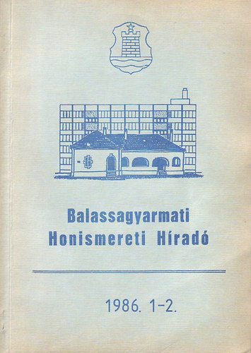 Fábián Jánosné-Kovalcsik András-Majdán Béla: Balassagyarmati Honismereti Híradó 1986. 1 - 2.