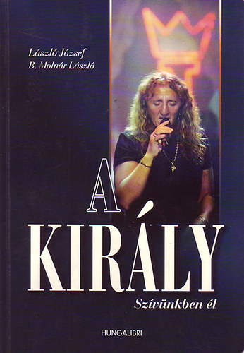 B. Molnár L. László J.: A király- Szívünkben él