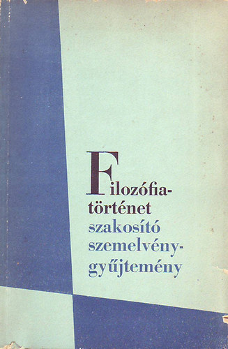 Gondi József (összeáll.): Filozófiatörténet szakosító szemelvénygyűjtemény