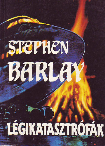 Stephen Barlay: Légikatasztrófák II.