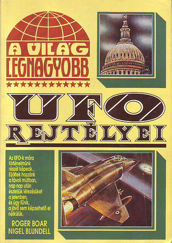 Boar, Roger-BAlundell, Nigel: A világ legnagyobb UFO-rejtélyei