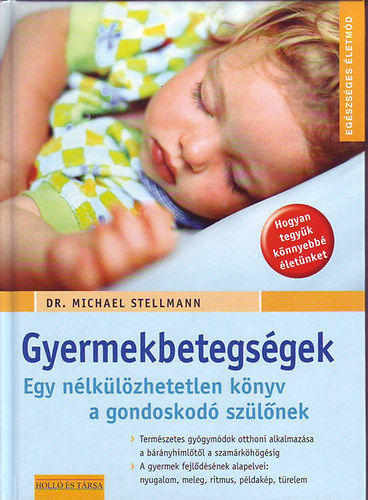 Michael dr. Stellmann: Gyermekbetegségek: Egy nélkülözhetetlen könyv a gondoskodó szülőnek