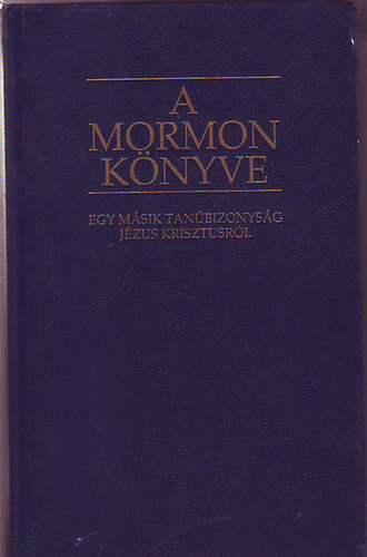 Smith, Joseph: A Mormon könyve - Egy másik tanúbizonyság Jézus Krisztusról