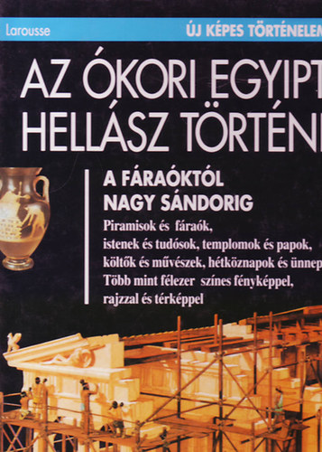 Larousse: Az ókori Egyiptom és Hellász története (Új képes történelem)