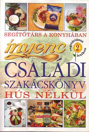 Heted7Világ Kiadó: Ínyenc családi szakácskönyv hús nélkül 2.