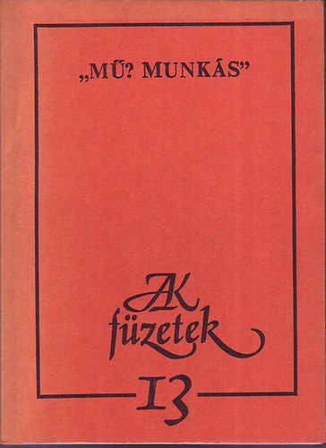 : 'Mű? Munkás' (JAK füzetek)