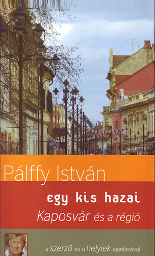 Pálffy István: Egy kis hazai - Kaposvár és a régió