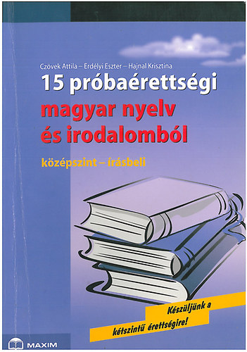 Czövek-Erdélyi-Hajnal: 15 próbaérettségi magyar nyelv és irodalomból (középszint - írásbeli)