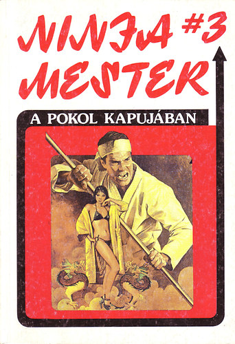 Barker Wade: A pokol kapujában Ninja Mester 3.