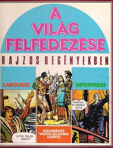 André Bérélowitch: A világ felfedezése rajzos regényekben (Kolombusz,Vasco,Cortés)