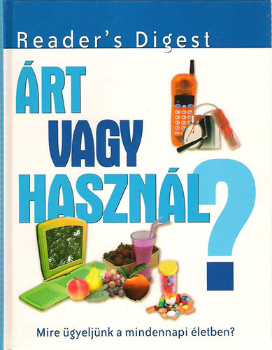 : Árt vagy használ? - Mire ügyeljünk a mindennapi életben?