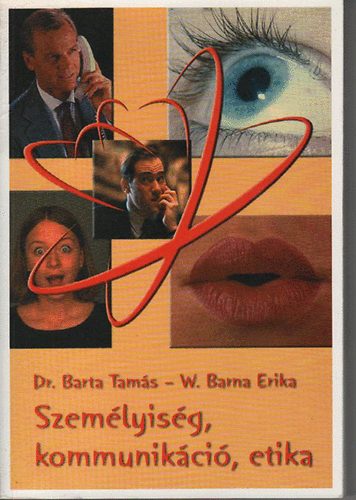 Barta Tamás dr.; W. Barna Erika: Személyiség, kommunikáció, etika