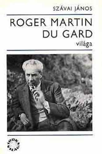 Szávai János: Roger Martin du Gard világa