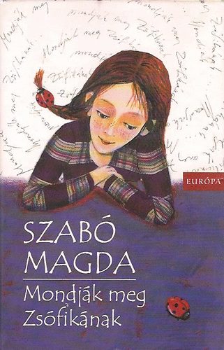 Szabó Magda: Mondják meg Zsófikának