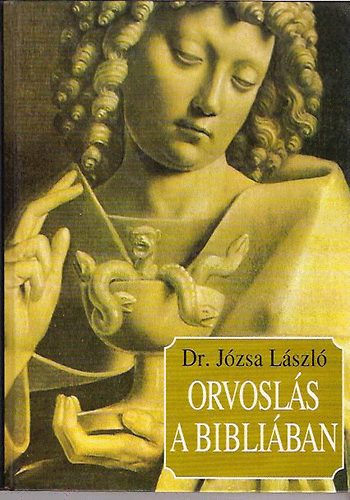 Dr. Józsa László: Orvoslás a Bibliában