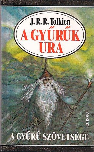 J. R. R. Tolkien: A Gyűrűk Ura I. - A Gyűrű Szövetsége