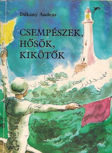 Dékány András: Csempészek, hősök, kikötők