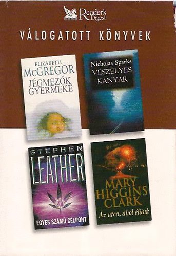 Leather, Sparks, Higgins Clark, McGregor: Jégmezők gyermeke-Veszélyes kanyar- Egyes számú célpont  - Az utca, ahol élünk 