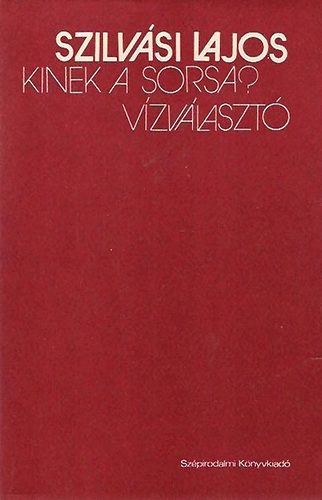 Szilvási Lajos: Kinek a sorsa? - Vízválasztó